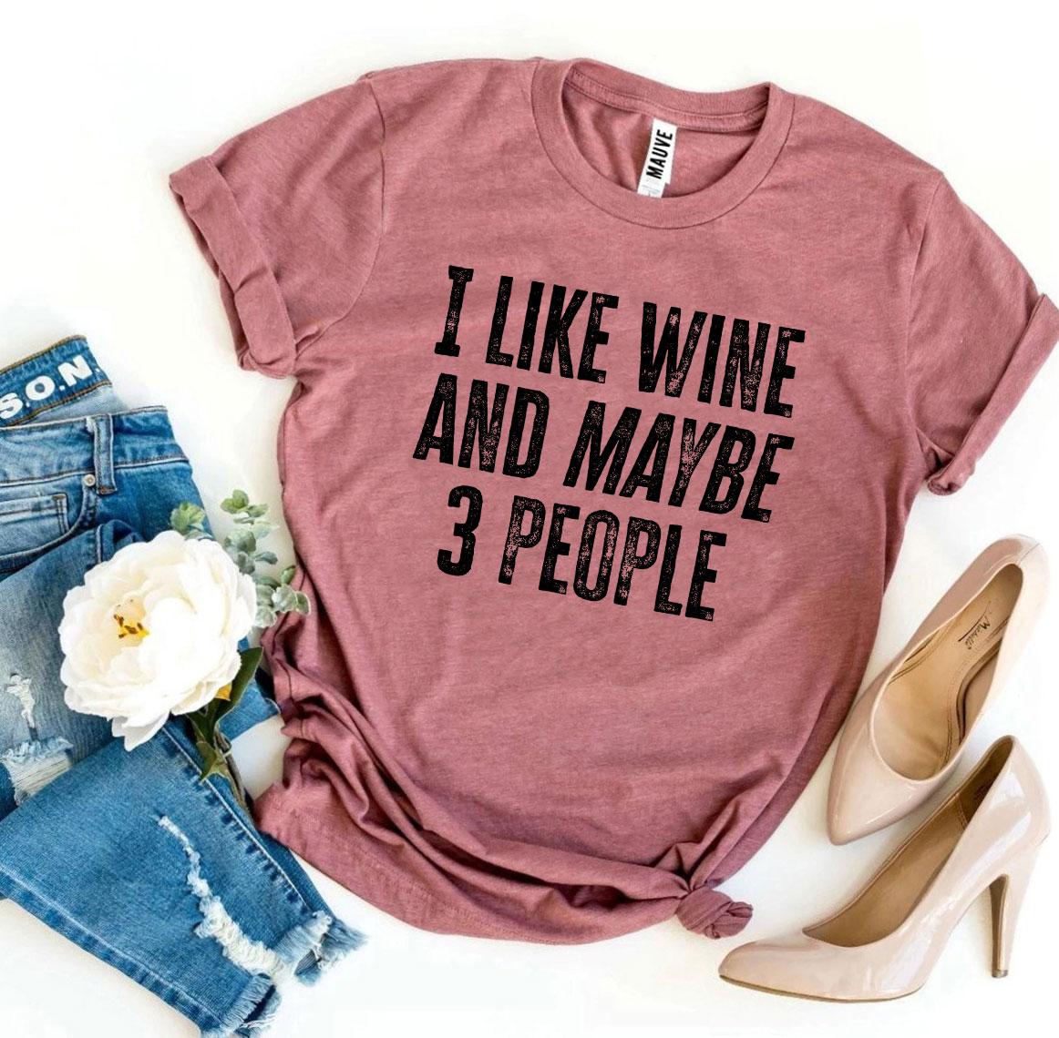 I Like Wine & Maybe 3 People T-shirt